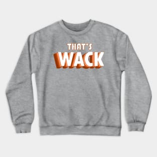 That'S Wack Funny Cute Crewneck Sweatshirt